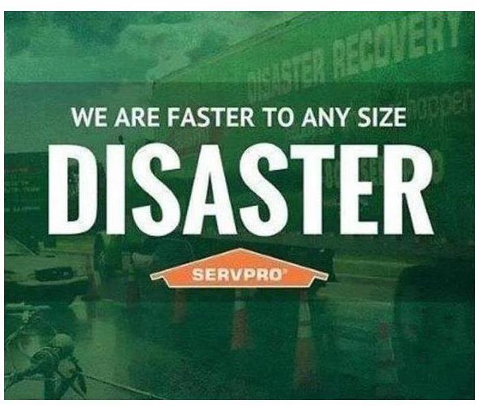 Text "we are faster to any size disaster" with SERVPRO logo over green picture of blurred SERVPRO truck